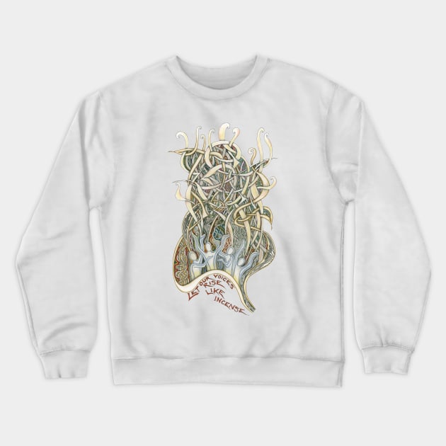 Let Our Voices Rise Like Incense Crewneck Sweatshirt by lindisfarnescriptorium